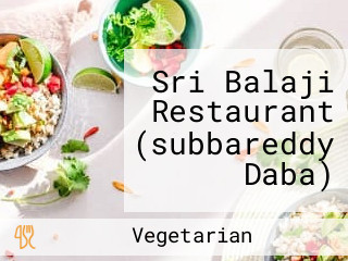 Sri Balaji Restaurant (subbareddy Daba)