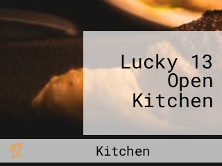 Lucky 13 Open Kitchen