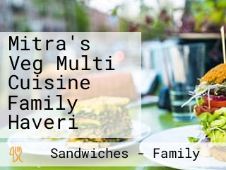 Mitra's Veg Multi Cuisine Family Haveri