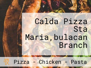 Calda Pizza Sta Maria,bulacan Branch