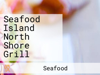 Seafood Island North Shore Grill