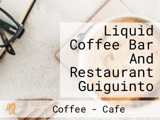 Liquid Coffee Bar And Restaurant Guiguinto