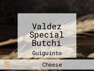 Valdez Special Butchi