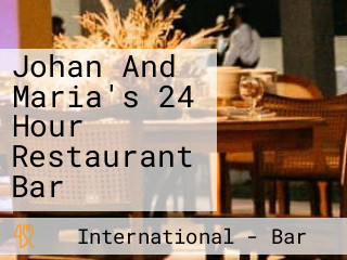 Johan And Maria's 24 Hour Restaurant Bar