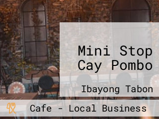 Mini Stop Cay Pombo