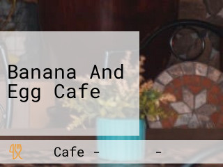 Banana And Egg Cafe