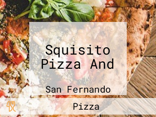 Squisito Pizza And