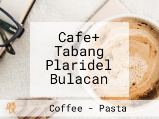 Cafe+ Tabang Plaridel Bulacan