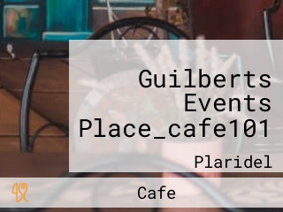 Guilberts Events Place_cafe101