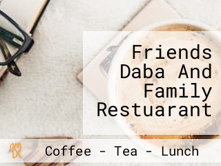 Friends Daba And Family Restuarant