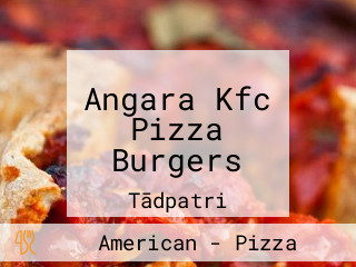 Angara Kfc Pizza Burgers