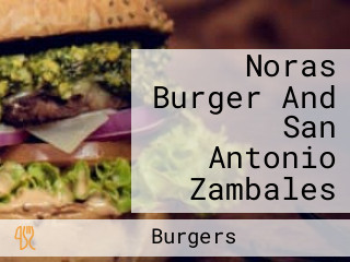 Noras Burger And San Antonio Zambales