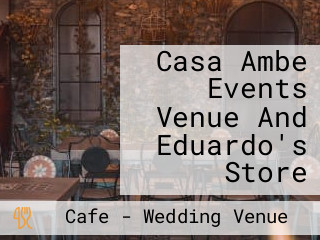 Casa Ambe Events Venue And Eduardo's Store