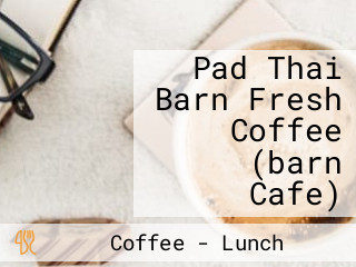 Pad Thai Barn Fresh Coffee (barn Cafe)