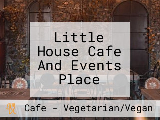 Little House Cafe And Events Place