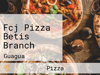 Fcj Pizza Betis Branch