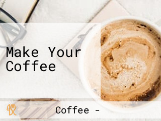 Make Your Coffee