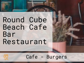 Round Cube Beach Cafe Bar Restaurant