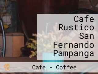 Cafe Rustico San Fernando Pampanga