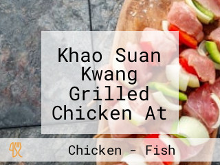 Khao Suan Kwang Grilled Chicken At R Night Market Bueng Thap Chang