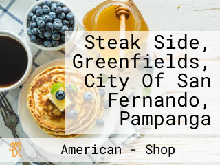 Steak Side, Greenfields, City Of San Fernando, Pampanga