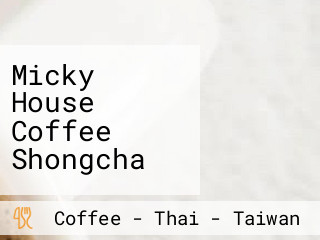 Micky House Coffee Shongcha