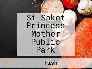 Si Saket Princess Mother Public Park