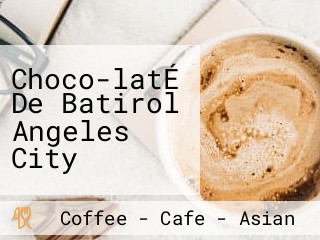 Choco-latÉ De Batirol Angeles City