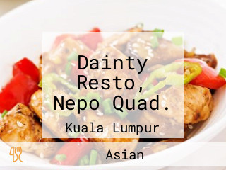 Dainty Resto, Nepo Quad.