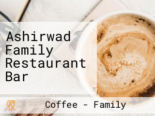 Ashirwad Family Restaurant Bar