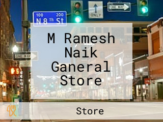 M Ramesh Naik Ganeral Store