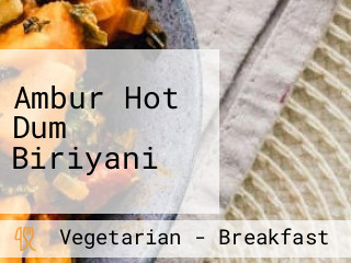 Ambur Hot Dum Biriyani