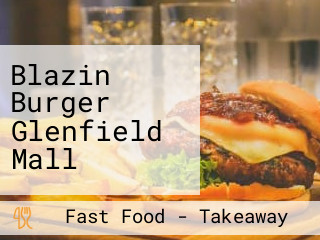 Blazin Burger Glenfield Mall