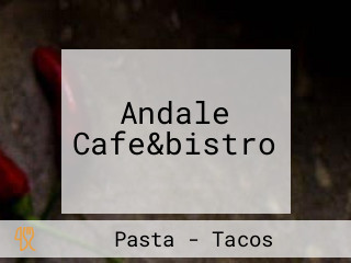 Andale Cafe&bistro