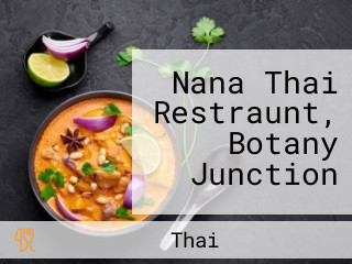 Nana Thai Restraunt, Botany Junction