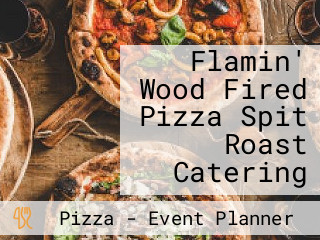 Flamin' Wood Fired Pizza Spit Roast Catering