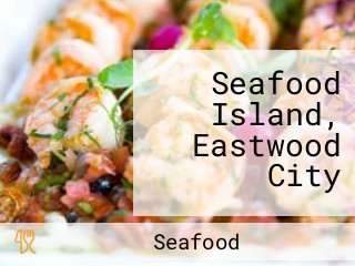 Seafood Island, Eastwood City