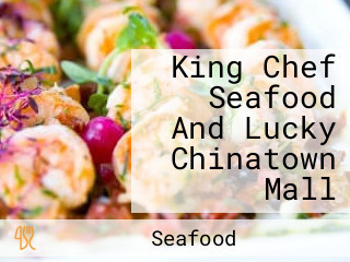 King Chef Seafood And Lucky Chinatown Mall