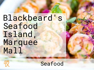 Blackbeard's Seafood Island, Marquee Mall