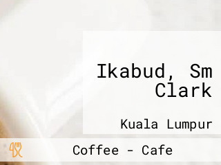 Ikabud, Sm Clark