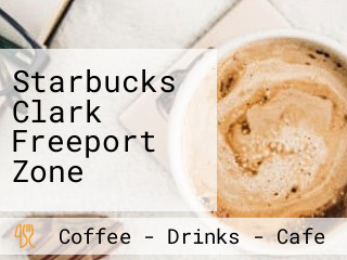 Starbucks Clark Freeport Zone