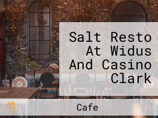 Salt Resto At Widus And Casino Clark