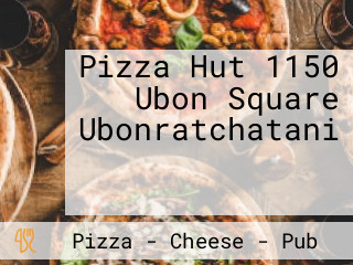 Pizza Hut 1150 Ubon Square Ubonratchatani พิซซ่าฮัท สาขาอุบลสแควร์