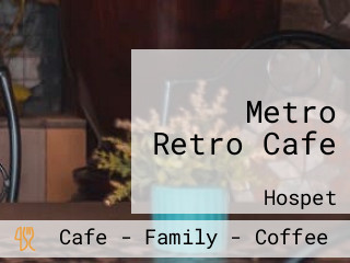 Metro Retro Cafe