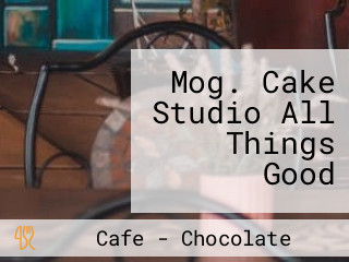 Mog. Cake Studio All Things Good