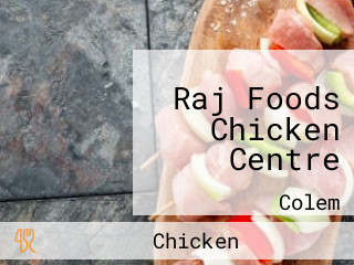 Raj Foods Chicken Centre