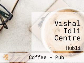 Vishal Idli Centre