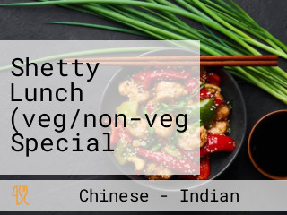 Shetty Lunch (veg/non-veg Special