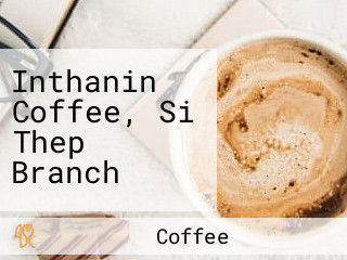 Inthanin Coffee, Si Thep Branch