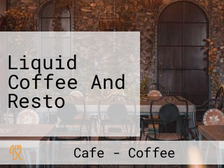 Liquid Coffee And Resto